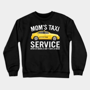 Mom's Taxi Service Taxi Driver Funny Mom Mother's Day Crewneck Sweatshirt